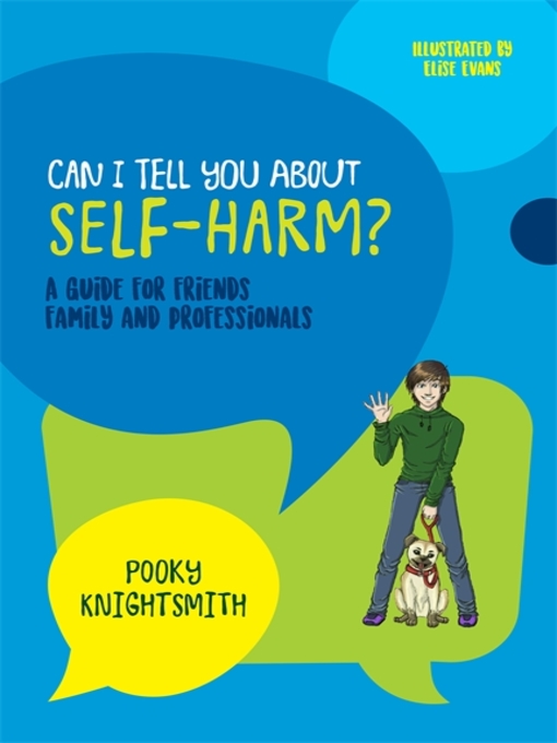 Title details for Can I Tell You About Self-Harm? by Pooky Knightsmith - Available